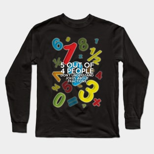 5 OUT OF 4 PEOPLE Long Sleeve T-Shirt